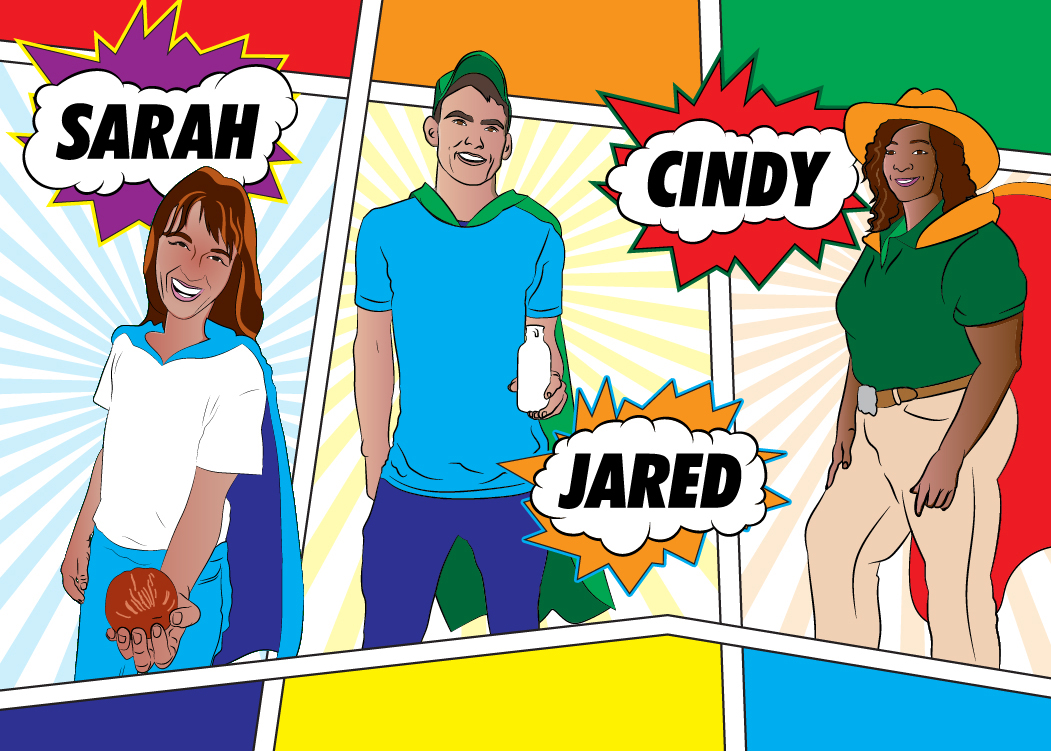 Agriculture's Everday Superheroes - 3 everyday superhero farmers with the names Sarah, Jared, and Cindy.