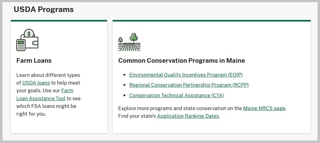 Screenshot of the USDA programs section of the dashboard. On the left is the Farm Loans section with links to learn about different types of USDA loans and to the Farm Loan Assistance Tool. On the right is a section labeled Common Conservation Programs in Maine with links to Environmental Quality Incentives Program (EQIP), Regional Conservation Partnership Program (RCPP), and Conservation Technical Assistance (CTA) as well as links to the Maine NRCS page and Application Ranking Dates.